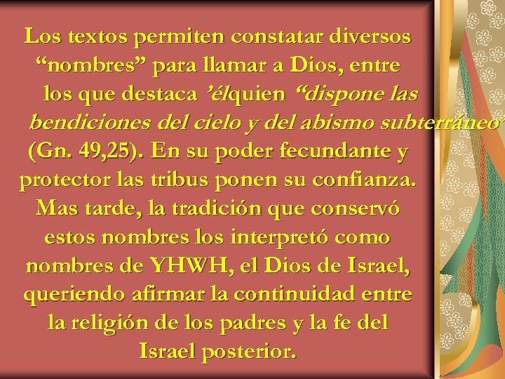 Los textos permiten constatar diversos “nombres” para llamar a Dios, entre los que destaca