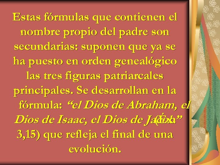 Estas fórmulas que contienen el nombre propio del padre son secundarias: suponen que ya