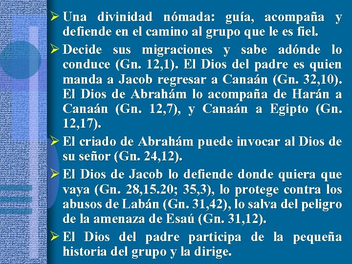 Ø Una divinidad nómada: guía, acompaña y defiende en el camino al grupo que