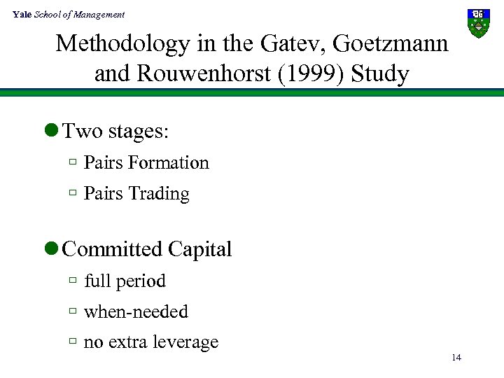 Yale School of Management Methodology in the Gatev, Goetzmann and Rouwenhorst (1999) Study l