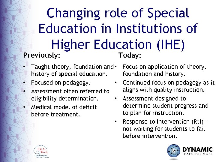 Changing role of Special Education in Institutions of Higher Education (IHE) Previously: • Taught