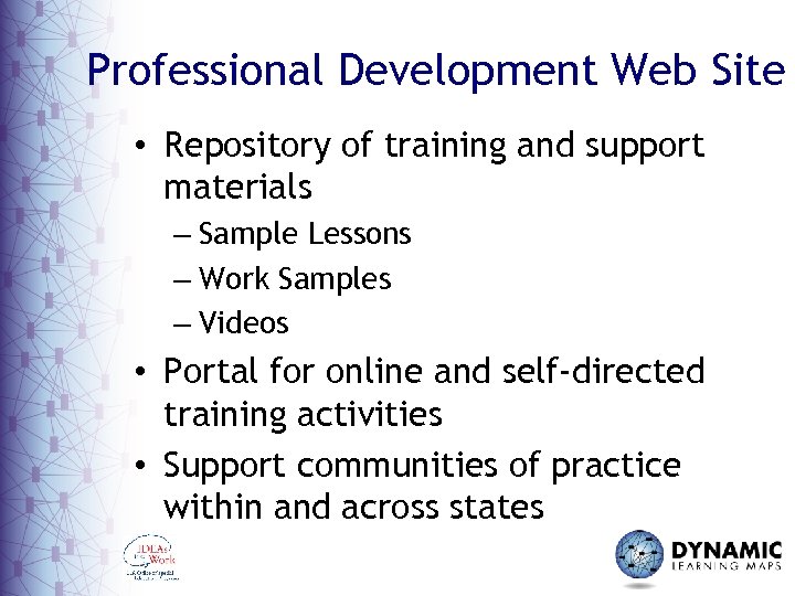 Professional Development Web Site • Repository of training and support materials – Sample Lessons