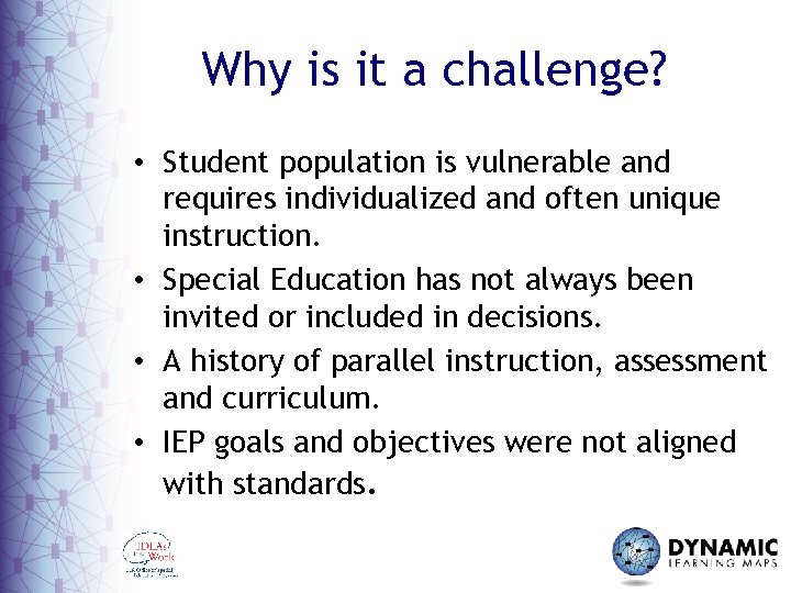 Why is it a challenge? • Student population is vulnerable and requires individualized and