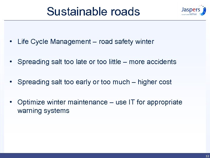 Sustainable roads • Life Cycle Management – road safety winter • Spreading salt too