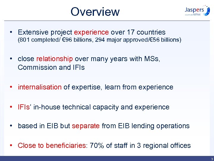 Overview • Extensive project experience over 17 countries (801 completed/ € 96 billions, 294