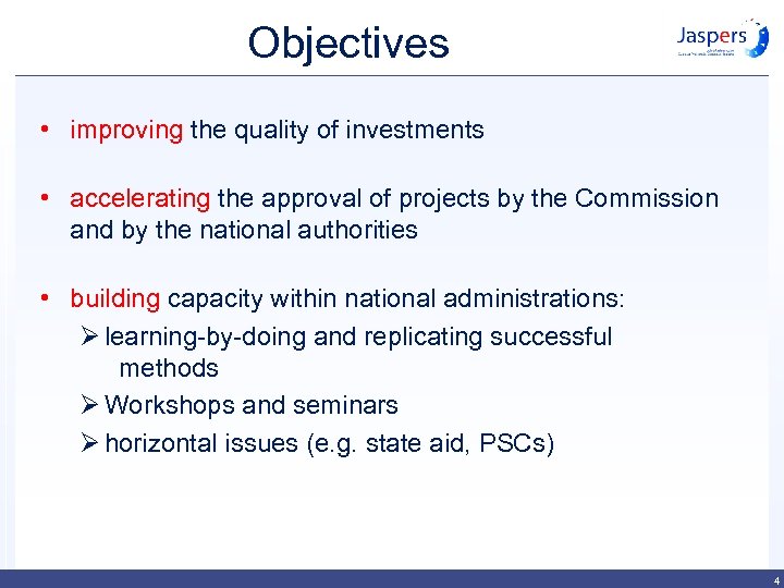 Objectives • improving the quality of investments • accelerating the approval of projects by