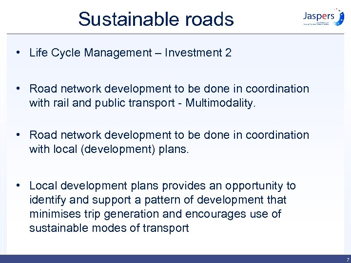 Sustainable roads • Life Cycle Management – Investment 2 • Road network development to