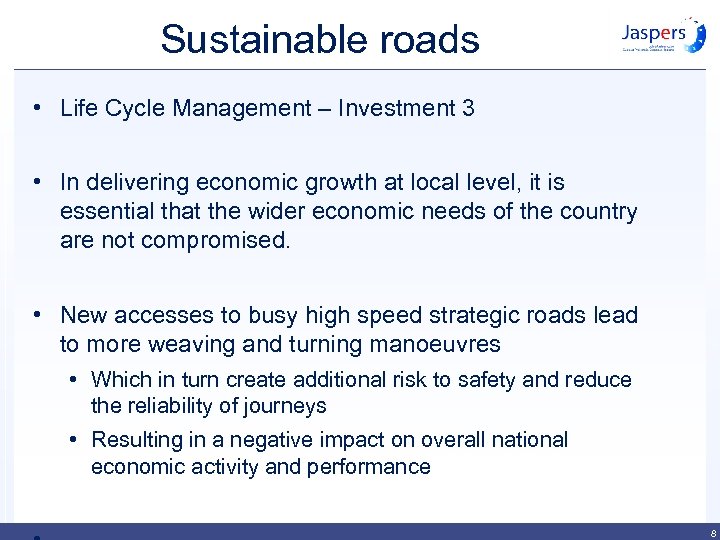 Sustainable roads • Life Cycle Management – Investment 3 • In delivering economic growth