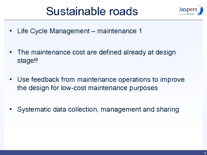 Sustainable roads • Life Cycle Management – maintenance 1 • The maintenance cost are