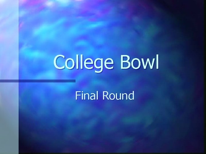 College Bowl Final Round 