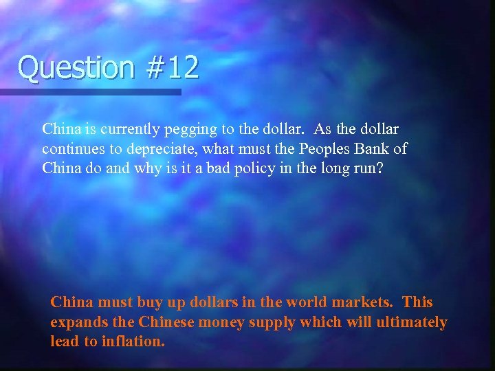 Question #12 China is currently pegging to the dollar. As the dollar continues to
