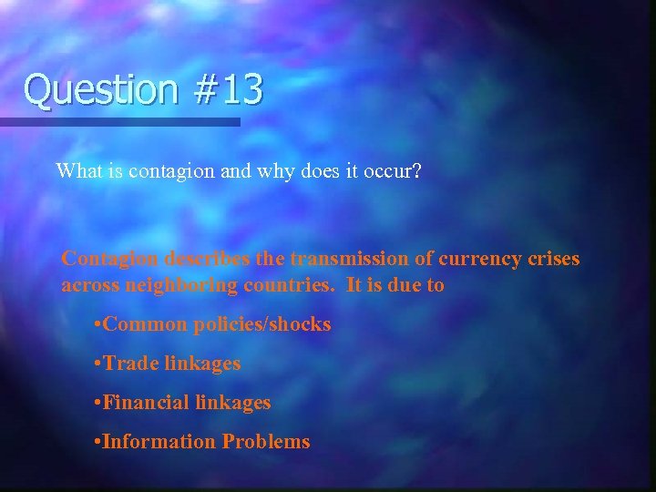 Question #13 What is contagion and why does it occur? Contagion describes the transmission