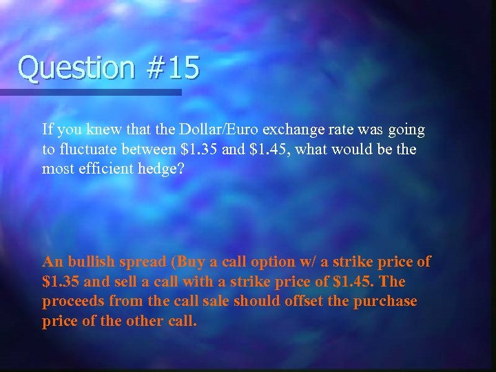 Question #15 If you knew that the Dollar/Euro exchange rate was going to fluctuate