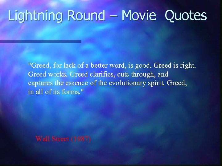 Lightning Round – Movie Quotes "Greed, for lack of a better word, is good.