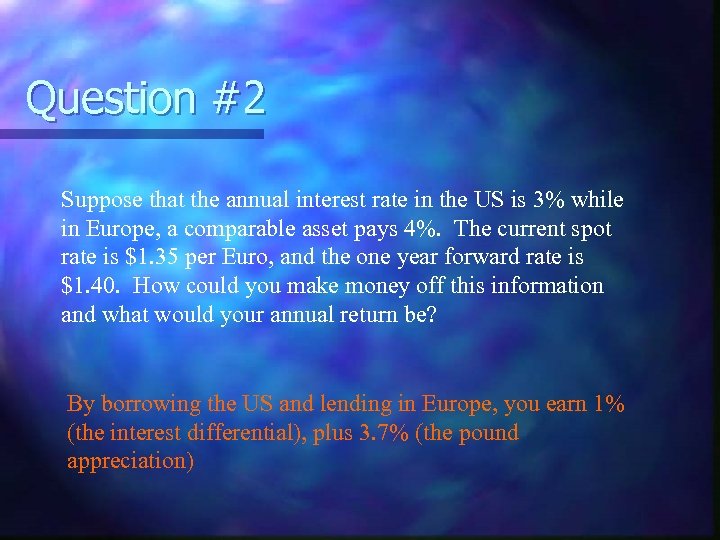 Question #2 Suppose that the annual interest rate in the US is 3% while