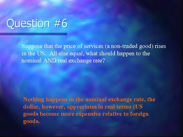 Question #6 Suppose that the price of services (a non-traded good) rises in the