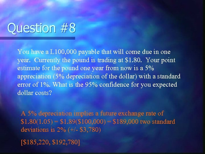 Question #8 You have a L 100, 000 payable that will come due in
