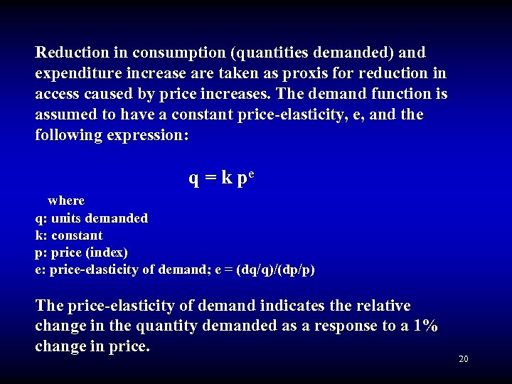 Reduction in consumption (quantities demanded) and expenditure increase are taken as proxis for reduction