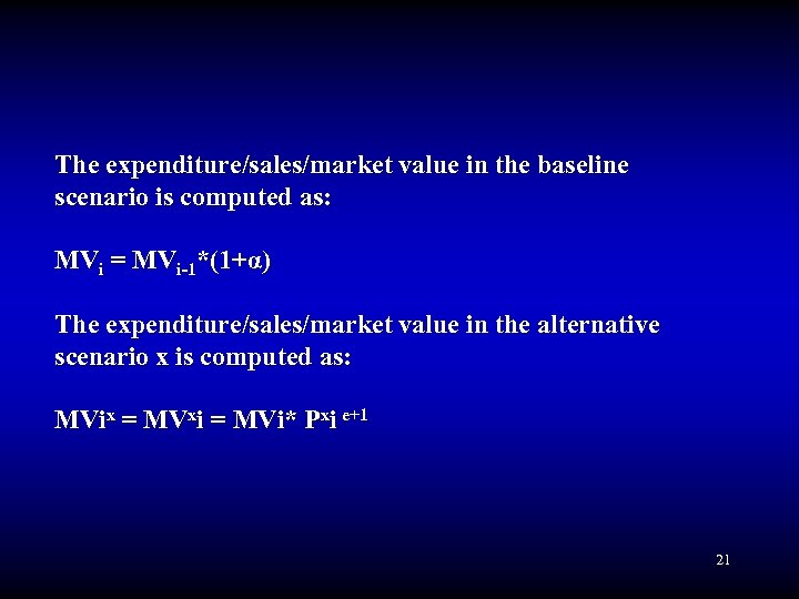 The expenditure/sales/market value in the baseline scenario is computed as: MVi = MVi-1*(1+α) The