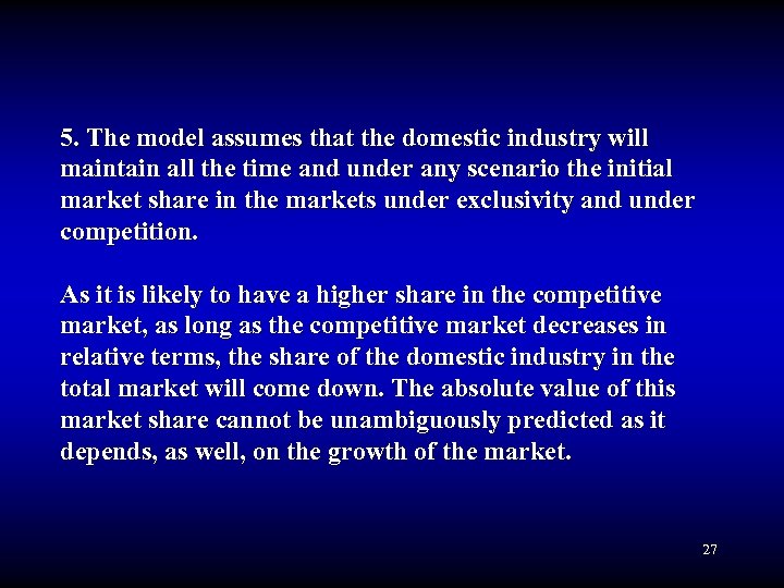 5. The model assumes that the domestic industry will maintain all the time and