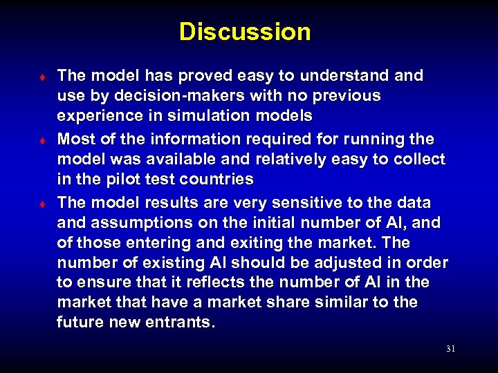 Discussion ¨ ¨ ¨ The model has proved easy to understand use by decision-makers