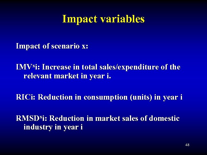 Impact variables Impact of scenario x: IMVxi: Increase in total sales/expenditure of the relevant