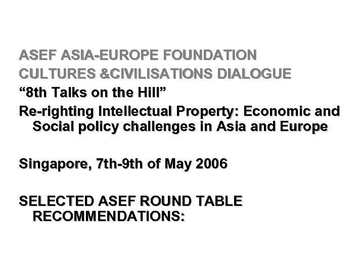 ASEF ASIA-EUROPE FOUNDATION CULTURES &CIVILISATIONS DIALOGUE “ 8 th Talks on the Hill” Re-righting