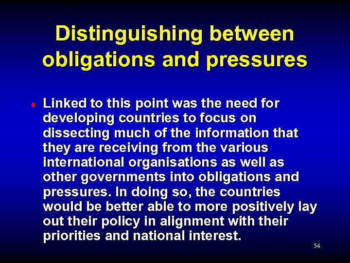 Distinguishing between obligations and pressures ¨ Linked to this point was the need for