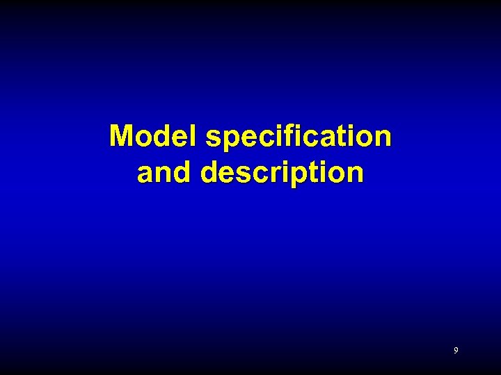 Model specification and description 9 