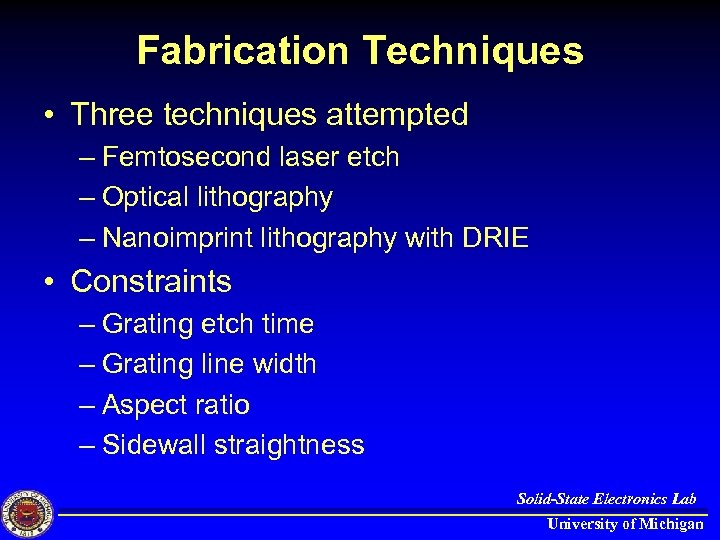 Fabrication Techniques • Three techniques attempted – Femtosecond laser etch – Optical lithography –