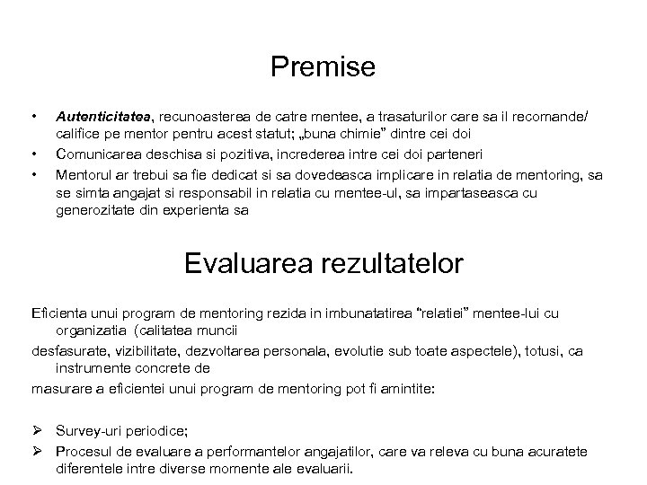 Premise • • • Autenticitatea, recunoasterea de catre mentee, a trasaturilor care sa il