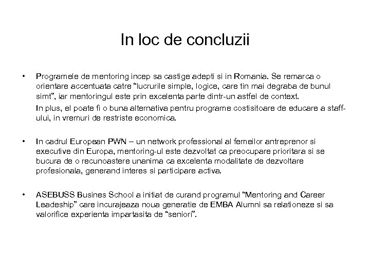 In loc de concluzii • • • Programele de mentoring incep sa castige adepti