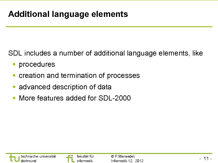 Additional language elements SDL includes a number of additional language elements, like § procedures