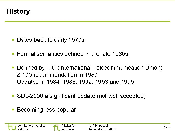 History § Dates back to early 1970 s, § Formal semantics defined in the
