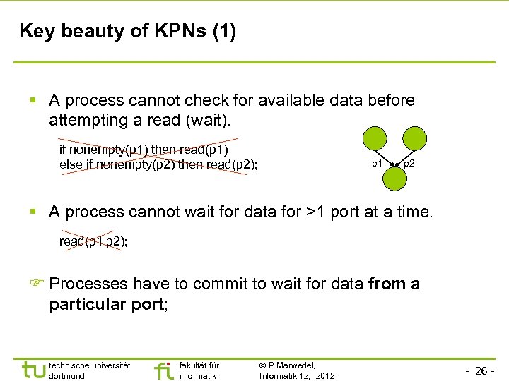 Key beauty of KPNs (1) § A process cannot check for available data before