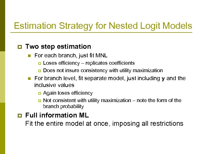 Estimation Strategy for Nested Logit Models p Two step estimation n For each branch,