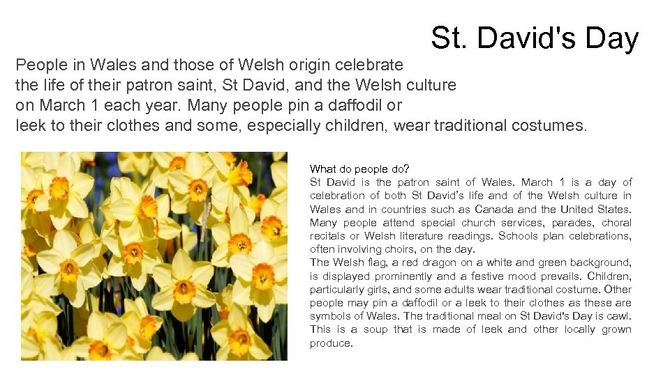 St. David's Day People in Wales and those of Welsh origin celebrate the life