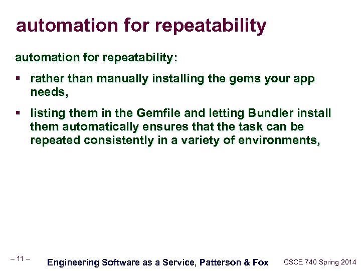 automation for repeatability: § rather than manually installing the gems your app needs, §