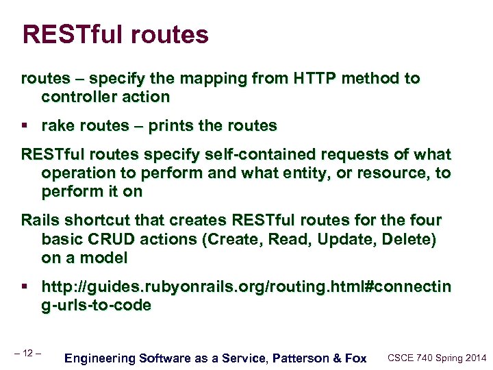 RESTful routes – specify the mapping from HTTP method to controller action § rake
