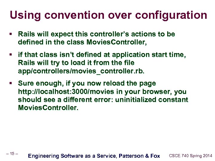 Using convention over configuration § Rails will expect this controller’s actions to be defined