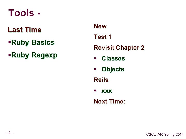 Tools - Last Time §Ruby Basics §Ruby Regexp New Test 1 Revisit Chapter 2