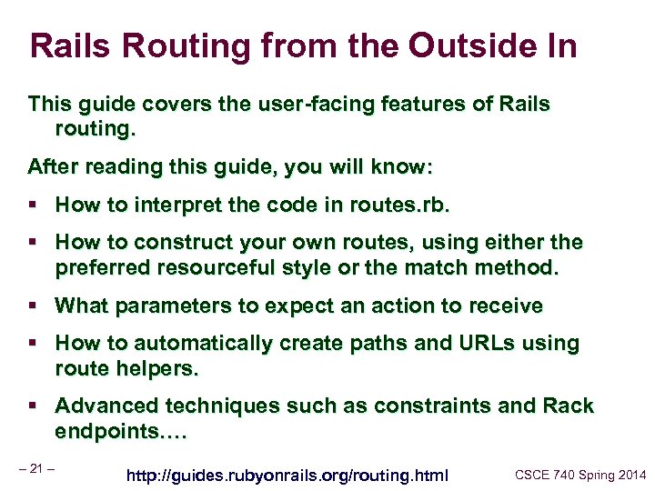 Rails Routing from the Outside In This guide covers the user-facing features of Rails