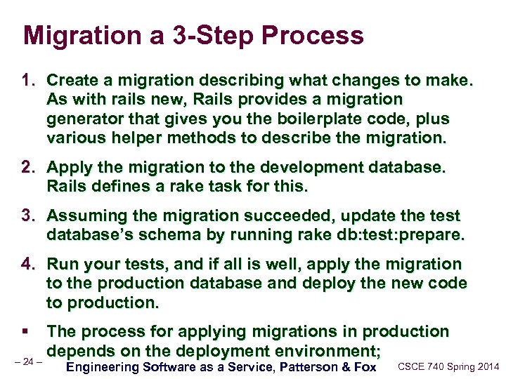 Migration a 3 -Step Process 1. Create a migration describing what changes to make.