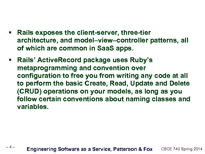 § Rails exposes the client-server, three-tier architecture, and model–view–controller patterns, all of which are