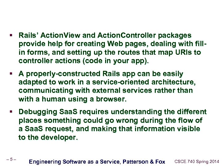 § Rails’ Action. View and Action. Controller packages provide help for creating Web pages,