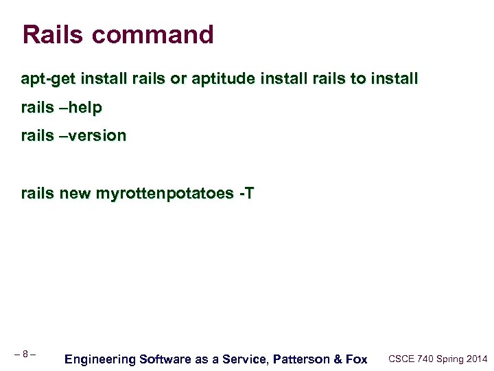 Rails command apt-get install rails or aptitude install rails to install rails –help rails
