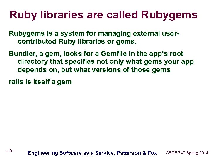 Ruby libraries are called Rubygems is a system for managing external usercontributed Ruby libraries