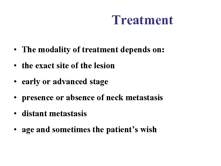 Treatment • The modality of treatment depends on: • the exact site of the