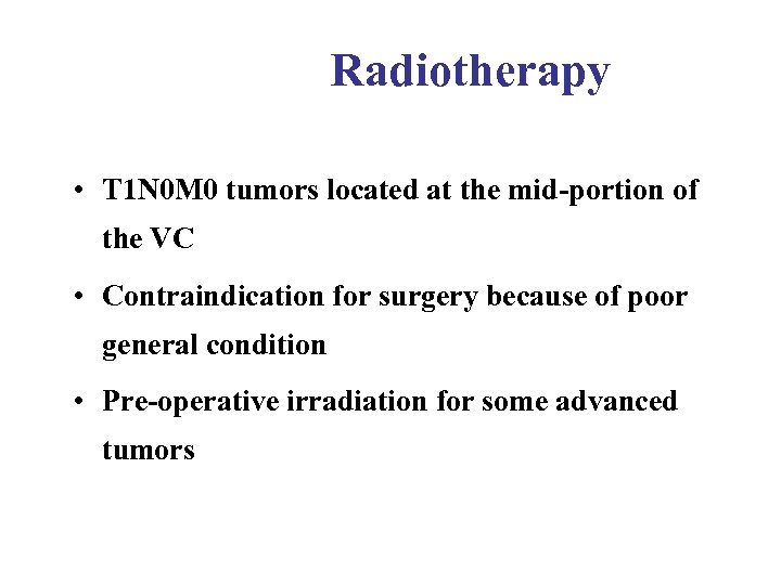 Radiotherapy • T 1 N 0 M 0 tumors located at the mid-portion of