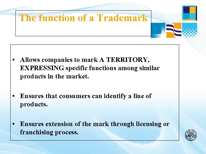 The function of a Trademark • Allows companies to mark A TERRITORY, EXPRESSING specific